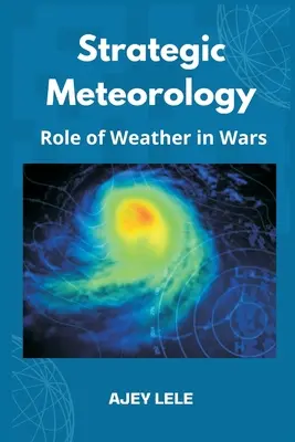 Meteorología Estratégica: El papel del tiempo en las guerras - Strategic Meteorology: Role of Weather in Wars