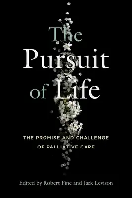 La búsqueda de la vida: La promesa y el reto de los cuidados paliativos - The Pursuit of Life: The Promise and Challenge of Palliative Care