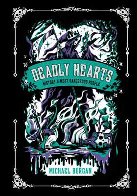 Corazones mortales: los personajes más peligrosos de la historia - Deadly Hearts: History's Most Dangerous People