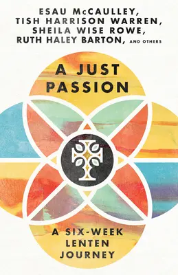 Una pasión justa: Un viaje cuaresmal de seis semanas - A Just Passion: A Six-Week Lenten Journey