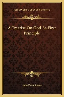 Tratado sobre Dios como primer principio - A Treatise On God As First Principle