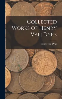 Obras completas de Henry Van Dyke - Collected Works of Henry Van Dyke