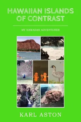 Islas hawaianas de contrastes: Mis aventuras hawaianas - Hawaiian Islands of Contrast: My Hawaiian Adventures