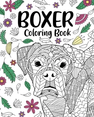 Libro para Colorear del Perro Boxer: Libro de colorear para adultos, regalos para los amantes del perro bóxer, colorear mandala floral - Boxer Dog Coloring Book: Adult Coloring Book, Gifts for Boxer Dog Lovers, Floral Mandala Coloring