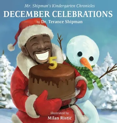 Crónicas de la guardería del Sr. Shipman: Celebraciones de diciembre Edición 5º aniversario: Celebraciones de diciembre - Mr. Shipman's Kindergarten Chronicles: December Celebrations 5th Year Anniversary Edition: December Celebrations