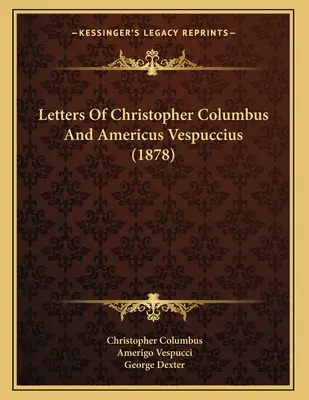 Cartas de Cristóbal Colón y Américo Vespucio (1878) - Letters Of Christopher Columbus And Americus Vespuccius (1878)