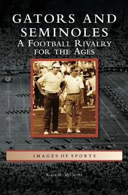 Gators y Seminoles: Una rivalidad futbolística eterna - Gators and Seminoles: A Football Rivalry for the Ages