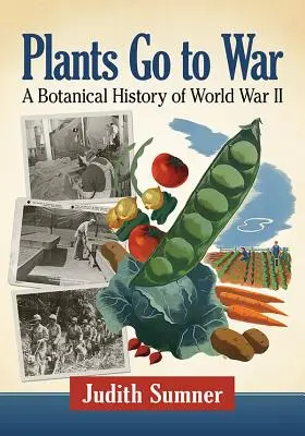 Las plantas van a la guerra: Historia botánica de la II Guerra Mundial - Plants Go to War: A Botanical History of World War II