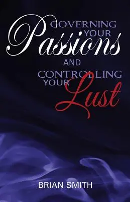 El gobierno de las pasiones y el control de la lujuria - Governing Your Passions and Controlling Your Lust