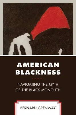 La negritud americana: Navegar por el mito del monolito negro - American Blackness: Navigating the Myth of the Black Monolith