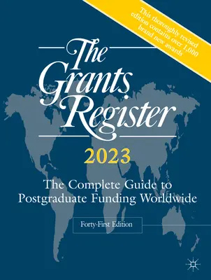 El registro de becas 2023: La guía completa de la financiación de postgrado en el mundo - The Grants Register 2023: The Complete Guide to Postgraduate Funding Worldwide