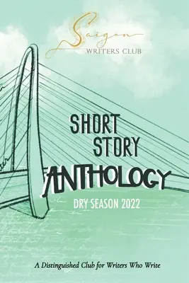 Club de Escritores de Saigón: Un club distinguido para escritores que escriben Temporada seca 2022 - Saigon Writers Club: A Distinguished Club for Writers Who Write Dry Season 2022