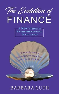 La evolución de las finanzas: Una nueva visión de la innovación empresarial - The Evolution of Finance: A New Vision for Entrepreneurial Innovation