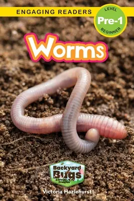 Gusanos: Bichos de patio y bichos espeluznantes (Lectores motivadores, Nivel Pre-1) - Worms: Backyard Bugs and Creepy-Crawlies (Engaging Readers, Level Pre-1)