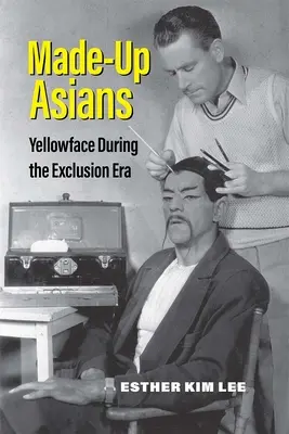 Made-Up Asians: Yellowface durante la era de la exclusión - Made-Up Asians: Yellowface During the Exclusion Era
