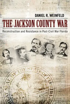 La guerra del condado de Jackson: Reconstrucción y resistencia en Florida tras la Guerra Civil - The Jackson County War: Reconstruction and Resistance in Post-Civil War Florida