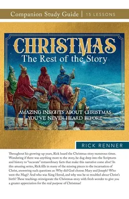 La Navidad: El resto de la historia Guía de estudio: Ideas asombrosas sobre la Navidad que nunca ha oído antes - Christmas: The Rest of the Story Study Guide: Amazing Insights About Christmas You've Never Heard Before