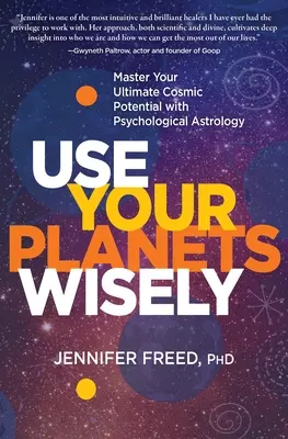 Usa tus planetas sabiamente: Domina tu máximo potencial cósmico con la astrología psicológica - Use Your Planets Wisely: Master Your Ultimate Cosmic Potential with Psychological Astrology