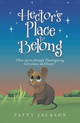 El lugar de pertenencia de Héctor: Tres historias a través de Acción de Gracias, Navidad y Pascua - Hector's Place to Belong: Three Stories Through Thanksgiving, Christmas, and Easter