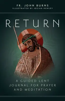 Retorno: Un diario de Cuaresma guiado para la oración y la meditación - Return: A Guided Lent Journal for Prayer and Meditation