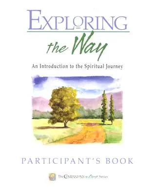 Explorando el Camino Libro del Participante: Compañeros en Cristo: Introducción al camino espiritual - Exploring the Way Participant's Book: Companions in Christ: An Introduction to the Spiritual Journey