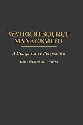 Gestión de los recursos hídricos: Una perspectiva comparada - Water Resource Management: A Comparative Perspective