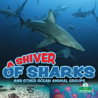 Un escalofrío de tiburones y otros grupos de animales oceánicos - A Shiver of Sharks and Other Ocean Animal Groups