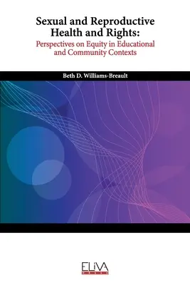 Salud y derechos sexuales y reproductivos: Perspectivas de equidad en contextos educativos y comunitarios - Sexual and Reproductive Health and Rights: Perspectives on Equity in Educational and Community Contexts