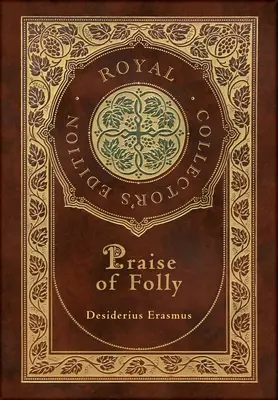 Elogio de la locura (Real Edición de Coleccionista) (Tapa dura plastificada con sobrecubierta) - Praise of Folly (Royal Collector's Edition) (Case Laminate Hardcover with Jacket)