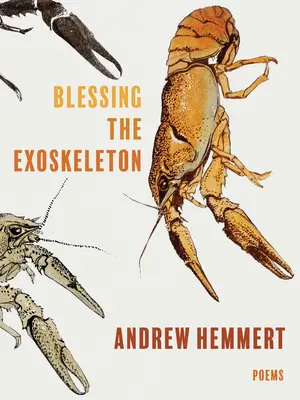 Bendición del exoesqueleto: Poemas - Blessing the Exoskeleton: Poems