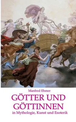 Gtter und Gttinnen: in Mythologie, Kunst und Esoterik (Mitología, Arte y Esoterismo) - Gtter und Gttinnen: in Mythologie, Kunst und Esoterik