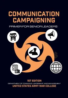 Campañas de Comunicación: Manual para altos dirigentes - Communication Campaigning: Primer for Senior Leaders