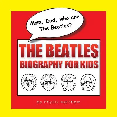 Mamá, papá, ¿quiénes son los Beatles? La biografía de los Beatles para niños - Mom, Dad, who are The Beatles?: The Beatles Biography for Kids