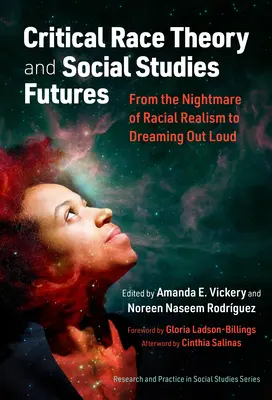 Critical Race Theory and Social Studies Futures: De la pesadilla del realismo racial a soñar en voz alta - Critical Race Theory and Social Studies Futures: From the Nightmare of Racial Realism to Dreaming Out Loud