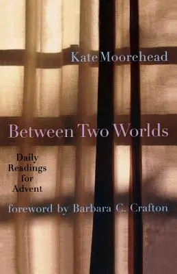 Entre dos mundos: Lecturas diarias para Adviento - Between Two Worlds: Daily Readings for Advent