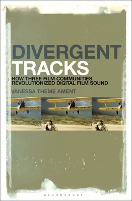 Vías divergentes: Cómo tres comunidades cinematográficas revolucionaron el sonido del cine digital - Divergent Tracks: How Three Film Communities Revolutionized Digital Film Sound