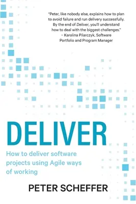 Entregar: Cómo ejecutar proyectos de software con métodos de trabajo ágiles - Deliver: How to deliver software projects using Agile ways of working