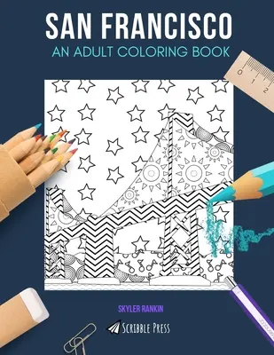 San Francisco: UN LIBRO PARA COLOREAR PARA ADULTOS Un libro para colorear de San Francisco para adultos - San Francisco: AN ADULT COLORING BOOK: A San Francisco Coloring Book For Adults