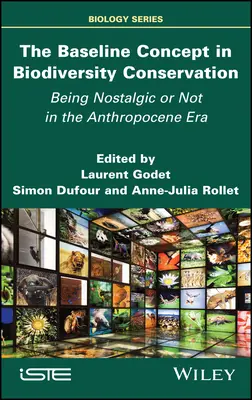 El concepto de base en la conservación de la biodiversidad: Ser o no ser nostálgico en la era del Antropoceno - The Baseline Concept in Biodiversity Conservation: Being Nostalgic or Not in the Anthropocene Era