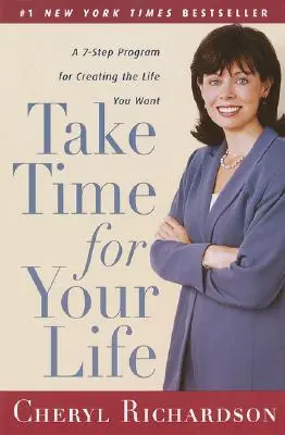 Tómate tiempo para tu vida: Un programa de 7 pasos para crear la vida que deseas - Take Time for Your Life: A 7-Step Program for Creating the Life You Want