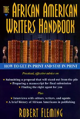 Manual del escritor afroamericano: Cómo entrar en la imprenta y permanecer en ella - The African American Writer's Handbook: How to Get in Print and Stay in Print