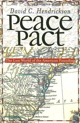 Pacto de paz: El mundo perdido de la fundación estadounidense - Peace Pact: The Lost World of the American Founding