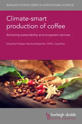 Producción climáticamente inteligente de café: Mejora de la sostenibilidad social y medioambiental - Climate-Smart Production of Coffee: Improving Social and Environmental Sustainability