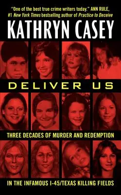 Líbranos: Tres décadas de asesinatos y redención en los infames campos de exterminio de la I-45/Texas. - Deliver Us: Three Decades of Murder and Redemption in the Infamous I-45/Texas Killing Fields