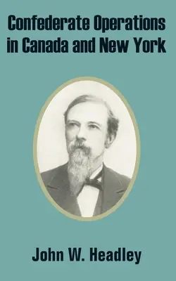 Operaciones confederadas en Canadá y Nueva York - Confederate Operations in Canada and New York