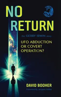 No Return: La historia de Gerry Irwin, ¿secuestro ovni u operación encubierta? - No Return: The Gerry Irwin Story, UFO Abduction or Covert Operation?