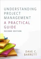 Comprender la gestión de proyectos - Guía práctica - Understanding Project Management - A Practical Guide