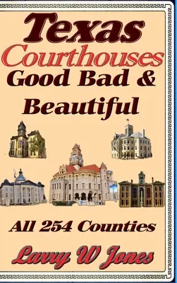 Tribunales de Texas - Bueno, malo y bonito - Texas Courthouses - Good Bad and Beautiful