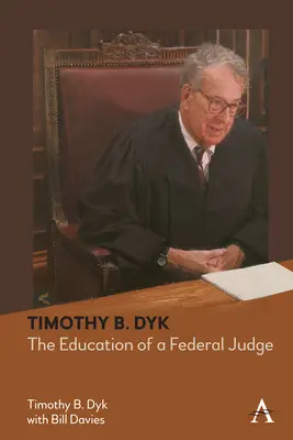 Timothy B. Dyk La educación de un juez federal - Timothy B. Dyk: The Education of a Federal Judge