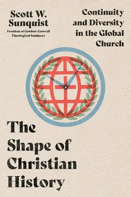 La forma de la historia cristiana: Continuidad y diversidad en la Iglesia mundial - The Shape of Christian History: Continuity and Diversity in the Global Church